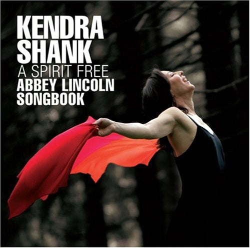 Kendra Shank: A Spirit Free: Abbey Lincoln Songbook - CD