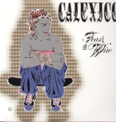 Calexico: Feast of Wire / RECORD