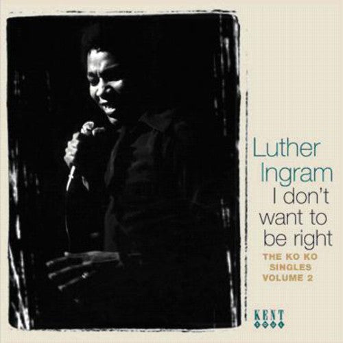 Luther Ingram: I Don't Want To Be Right: The Ko Ko Singles, Vol. 2 - CD