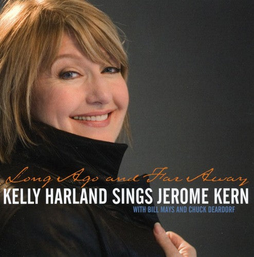 Kelly Harland: Long Ago and Far Away: Kelly Harland Sings Jerome Kern - CD