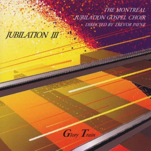 Montreal Jubilation Gospel Choir: Jubilation 3: Glory Train { CD }