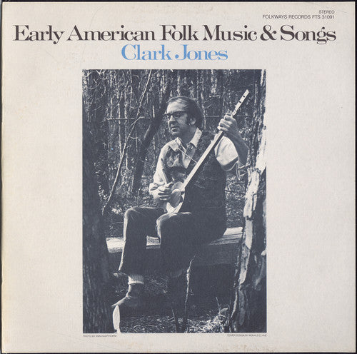 Clark Jones: Early American Folk Music and Songs { CD }