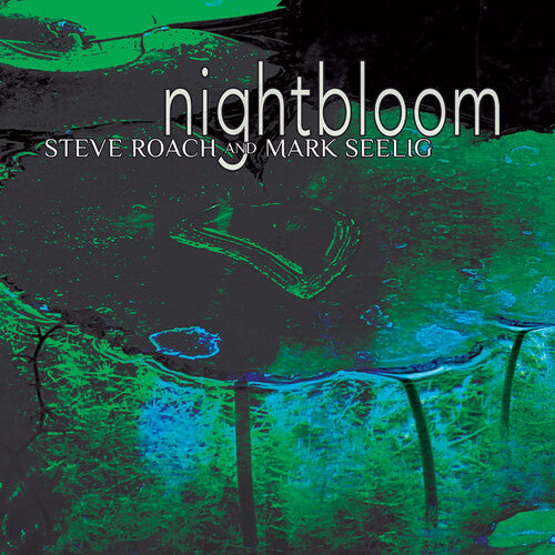 Steve Roach & Mark Seelig: Nightbloom { CD }