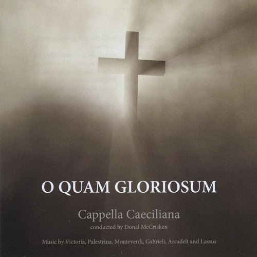 Cappella Caeciliana: O Quam Gloriosum { CD }
