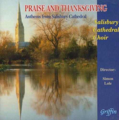 Simon Lole: Praise & Thanksgiving: Anthems from Salisbury Cathedral Choir { CD }