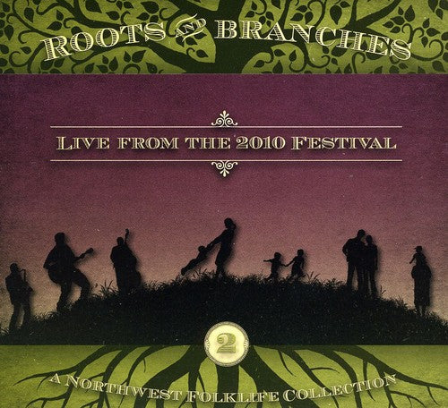Various Artists: Roots and Branches, Vol. 2: Live From 2010 Northwest Folklife Festival { CD }