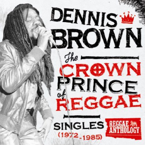 Dennis Brown: Crown Prince of Reggae Singles 1972-1985 / RECORD