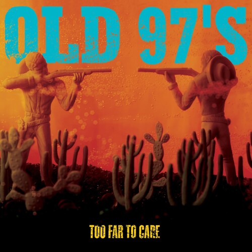 Old 97's: Too Far to Care / RECORD