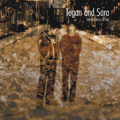 Tegan & Sara: This Business of Art / RECORD