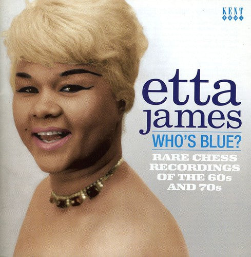 Etta James: Whos Blue: Rare Chess Recordings of the 60s & 70s { CD }