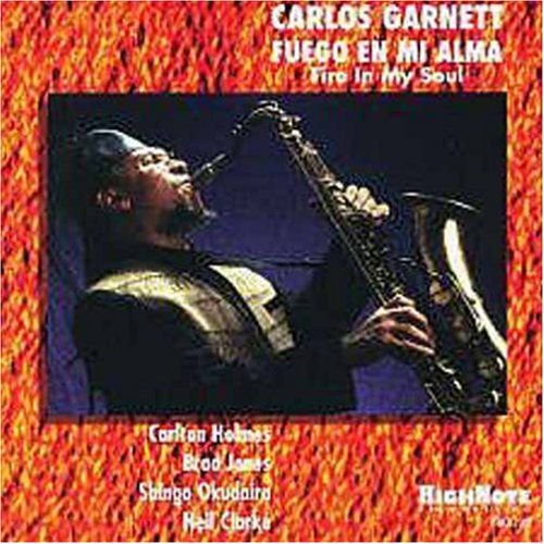 Carlos Garnett: Fuego Mi Alma (Fire in My Soul) - CD