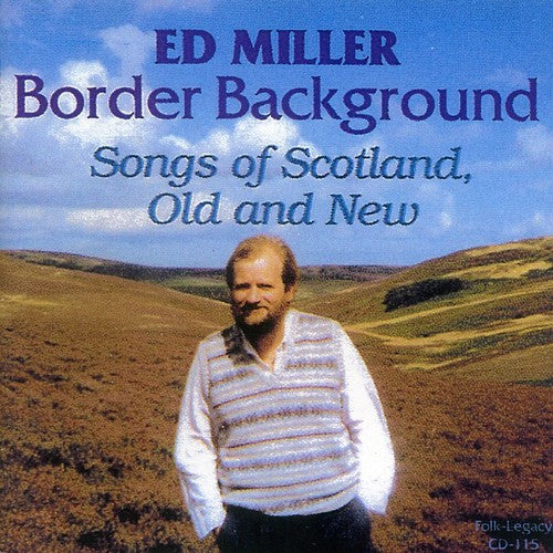 Ed Miller: Border Background: Songs Of Scotland, Old and New { CD }