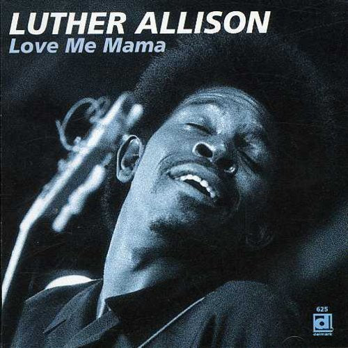 Luther Allison: Love Me Mama { CD }