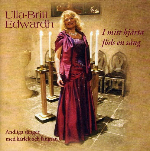 Ulla-Britt Edwardh: I Mitt Hjarta Fods en Sang { CD }