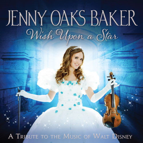 Jenny Oaks Baker: Wish Upon A Star: A Tribute To The Music Of Walt Disney { CD }
