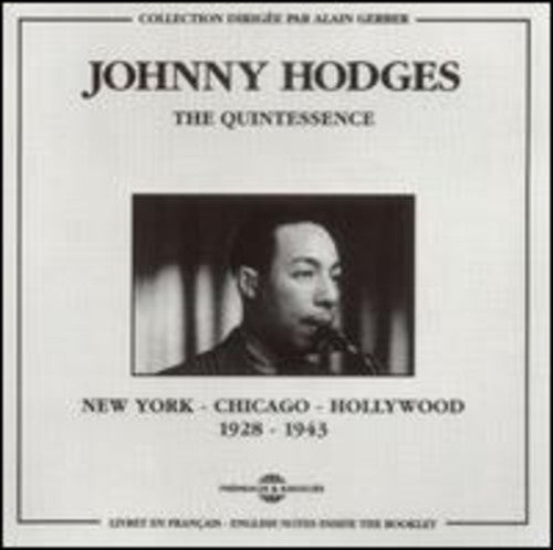 Johnny Hodges: Quintessence/Chicago-New York-Hollywood 1928-43 - CD