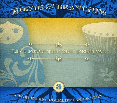 Various Artists: Roots and Branches, Vol. 3: Live from the 2011 Northwest Folklife Festival { CD }