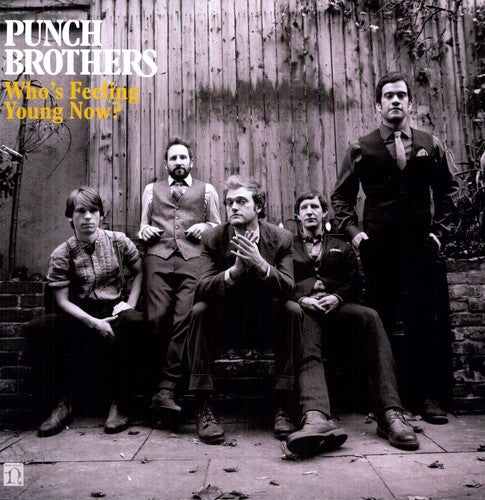 Punch Brothers: Who's Feeling Young Now? / RECORD