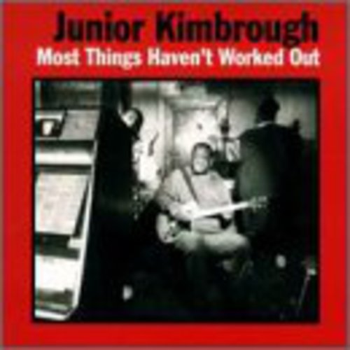 Junior Kimbrough: Most Things Haven't Worked Out / RECORD