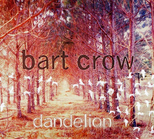 Bart Crow: Dandelion { CD }