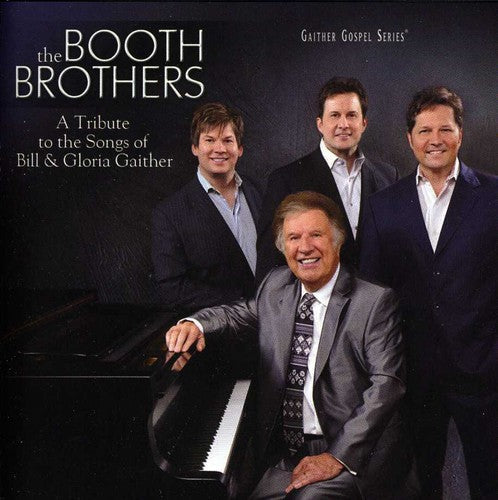 The Booth Brothers: Tribute To The Songs Of Bill and Gloria Gaither { CD }