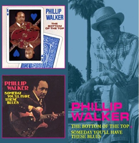 Phillip Walker: Bottom of the Top / Someday You'll Have These { CD }