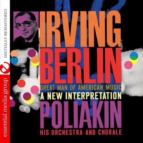 Poliakin Orchestra and Chorale: Irving Berlin - Great Man of American Music { CD }
