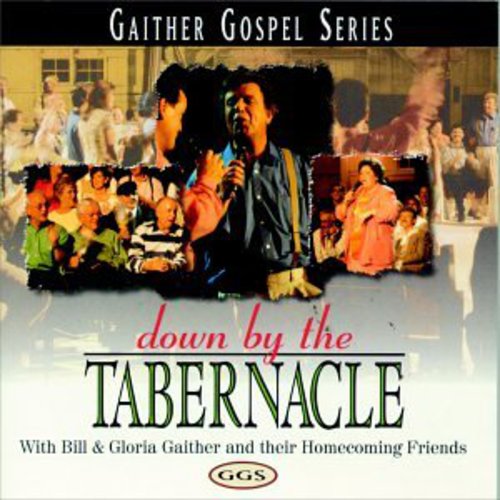 Bill & Gloria Gaither: Down By the Tabernacle { CD }
