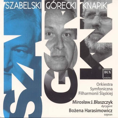 Szabelski / Harasimowicz / Silesian Philarmonic: Szabelski Gorecki Knapik { CD }