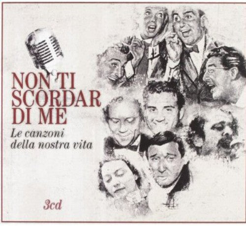 Non Ti Scordar Di Me...Le Canzoni Della Nostra Vit: Non Ti Scordar Di Me...Le Canzoni Della Nostra Vit - CD