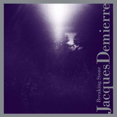 Jacques Demierre: Breaking Stone { CD }