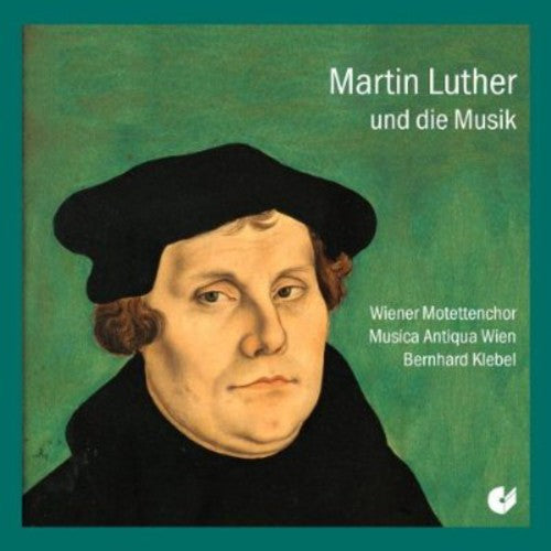 Walter / Klebel / Vienna Motet Choir: Luther & the Music { CD }