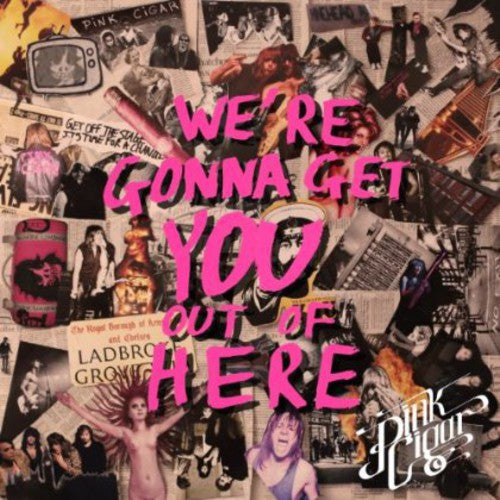 Pink Cigar: We're Gonna Get You Out of Here { CD }