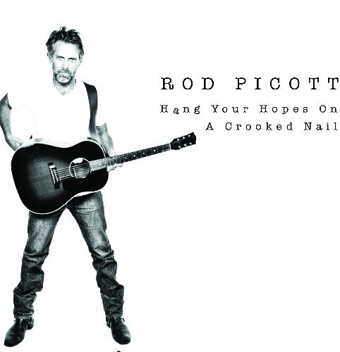 Rod Picott: Hang Your Hopes on a Crooked Nail { CD }