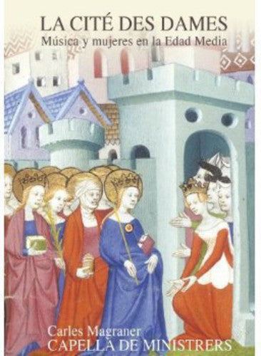Capella De Ministrers / Magraner: La Cite Des Dames-Women & Music in Middle Ages { CD }