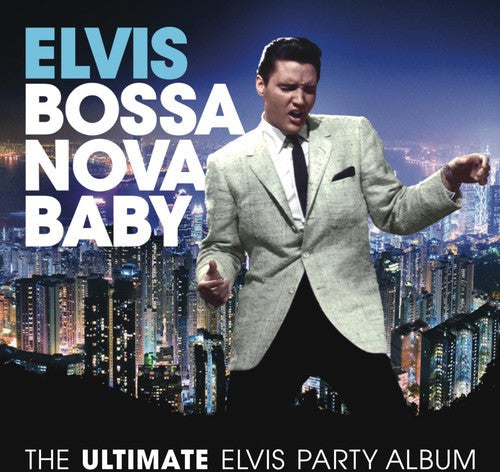 Elvis Presley: Bossa Nova Baby: The Ultimate Elvis Presley Party - CD
