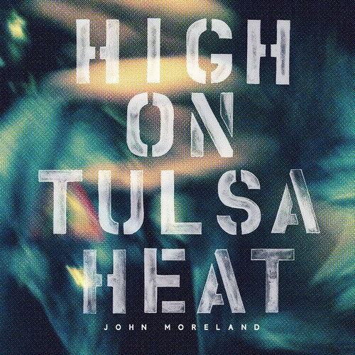 John Moreland: High on Tulsa Heat / RECORD