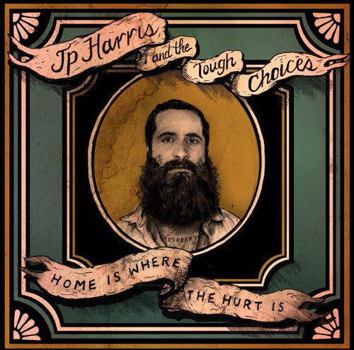 JP Harris & The Tough Choices: Home Is Where The Hurt Is { CD }
