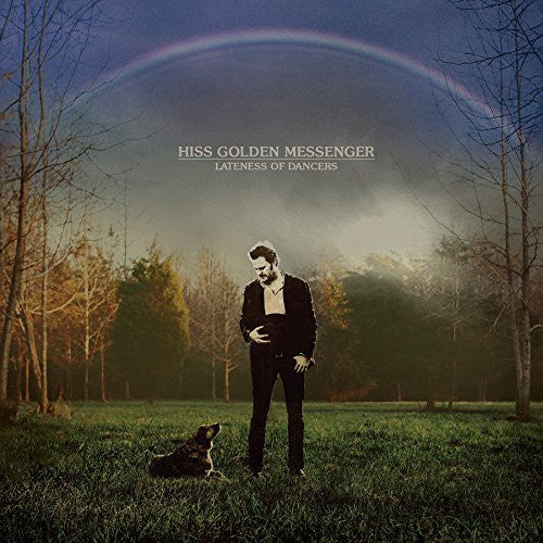 Hiss Golden Messenger: Hiss Golden Messenger : Lateness of Dancers / RECORD