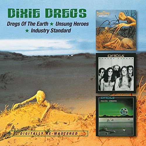 The Dixie Dregs: Dregs of the Earth , Unsung Heroes , Industry Standard - CD