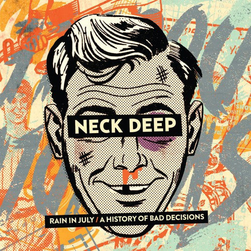 Neck Deep: Rain in July / a History of Bad Decisions / RECORD