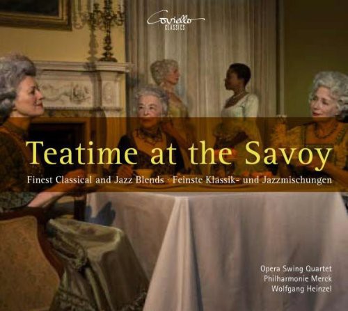 Rossini / Opera Swing Quartet / Merck / Heinzel: Teatime at the Savoy: Finest Classical & Jazz { CD }