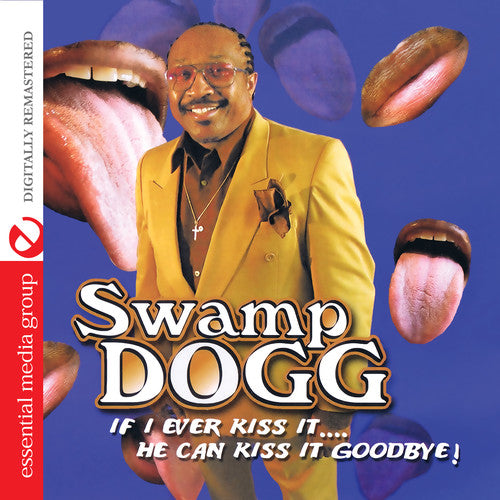Swamp Dogg: If I Ever Kiss It: He Can Kiss It Goodbye - CD