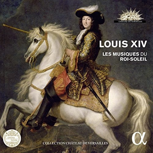 Various Artists: Louis Xiv - Les Musiques Du Roi-Soleil { CD }