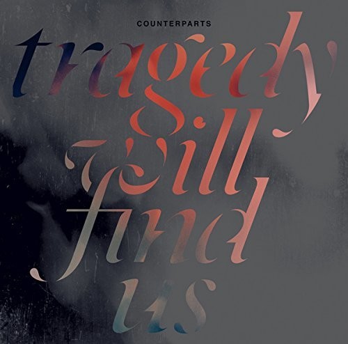 Counterparts: Tragedy Will Find Us / RECORD