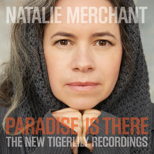 Natalie Merchant: Paradise Is There: The New Tigerlily Recordings / RECORD