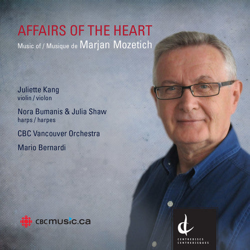 Mozetich / Cbc Vancouver Orchestra / Bernardi: Affairs of the Heart { CD }