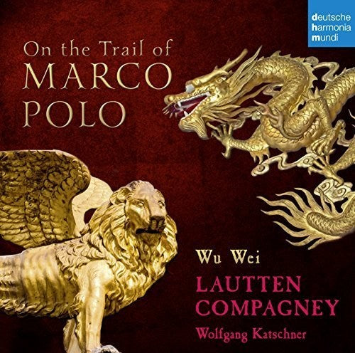 Lautten Compagney / Wu Wei: On the Trail of Marco Polo { CD }