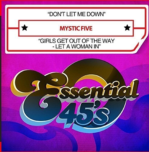 Mystic Five: Don't Let Me Down / Girls Get Out Of the Way - Let A Woman In - CD
