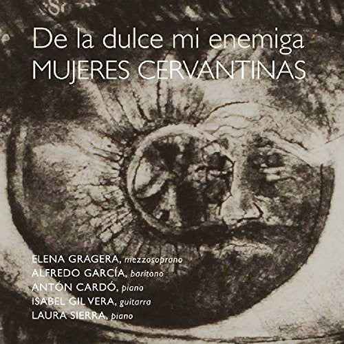 De La Dulce MI Enemiga. Mujeres Cervantinas: De la Dulce Mi Enemiga. Mujeres Cervantinas { CD }